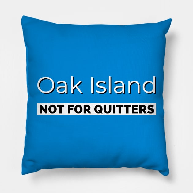 Oak Island Treasure Never Give Up Pillow by OakIslandMystery