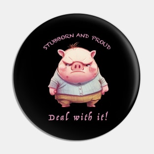 Pig Stubborn Deal With It Cute Adorable Funny Quote Pin