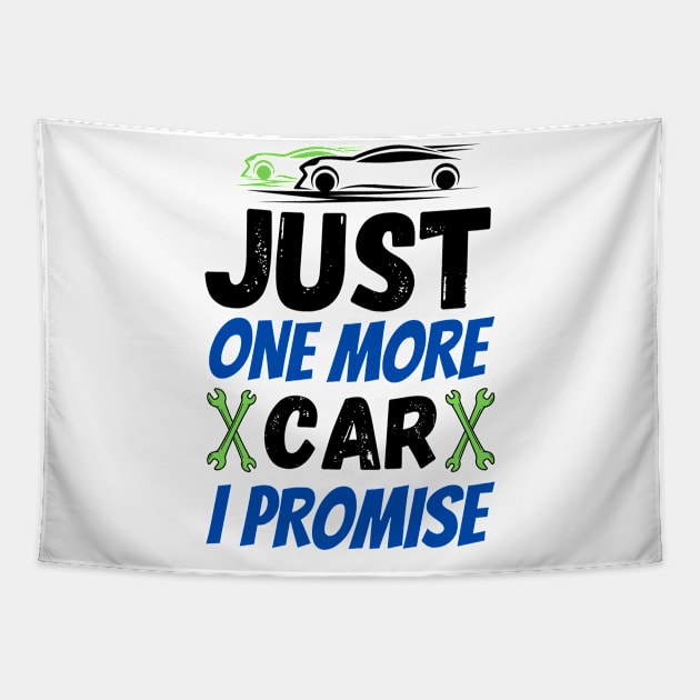 Just one more car I promise, funny car enthusiast tees Tapestry by JustBeSatisfied