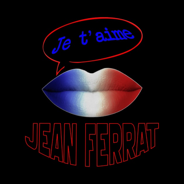 FRENCH KISS JE T'AIME JEAN FERRAT by ShamSahid