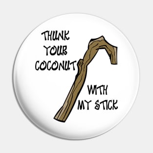 Thunk Your Coconut with my Stick Pin