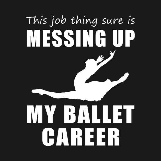 Twirling Troubles: This Job is Cramping My Ballet Style! by MKGift