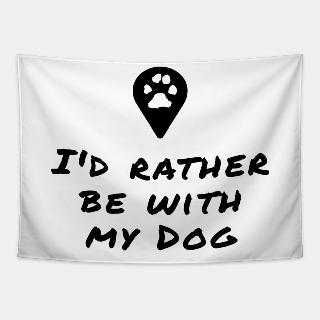 I'd rather be with my dog Tapestry by PlanetJoe