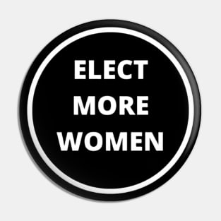 ELECT MORE WOMEN T-SHIRT, VOTE FOR WOMEN T-SHIRT, FEMINISM T-SHIRT, VOTE T-SHIRT, WOMEN IN POLITICS T-SHIRT, FEMINIST GIFT Pin