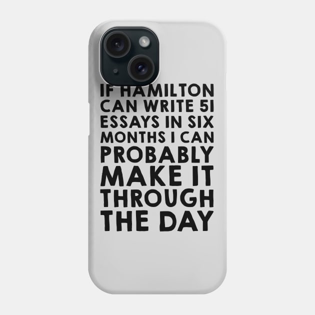 If Hamilton can do it, I can Phone Case by juhsuedde