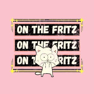 Funny edgy white cartoon cat On the Fritz a Frit T-Shirt