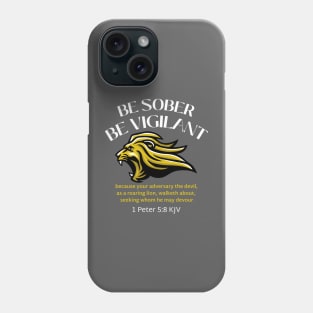 BE SOBER BE VIGILANT, 1 Peter 5:8 KJV Phone Case