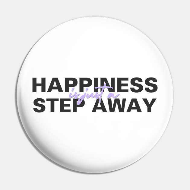 Happiness Is Just A Step Away Pin by xxkristen