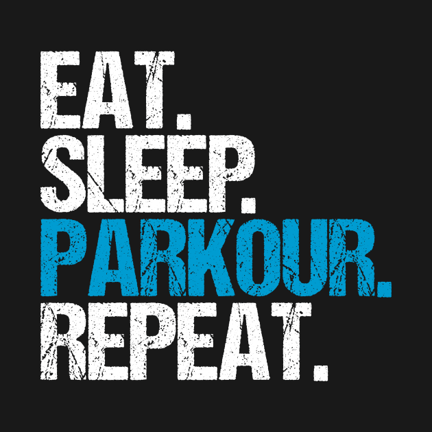 Eat. Sleep. Parkour. Repeat. by hoopoe