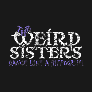 The Weird Sisters T-Shirt