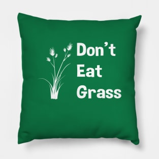 DON'T EAT GRASS Pillow