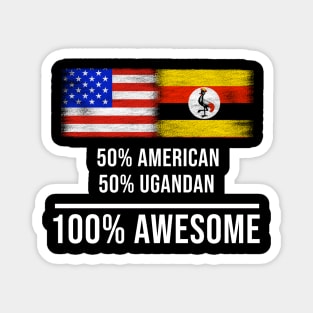 50% American 50% Ugandan 100% Awesome - Gift for Ugandan Heritage From Uganda Magnet