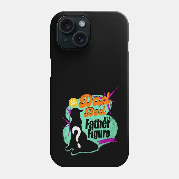 it's not a dad bod its a father figure Phone Case by Mary Rose 73744