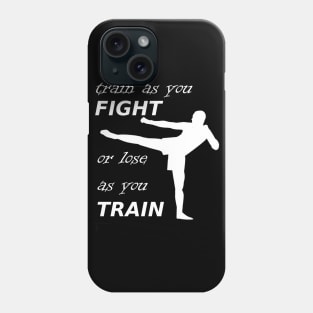 train as you fight Phone Case