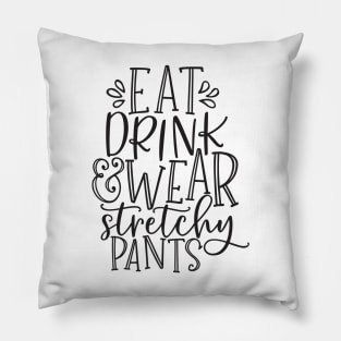 Eat Drink Wear Stretchy Pants Thanksgiving Dinner White Pillow