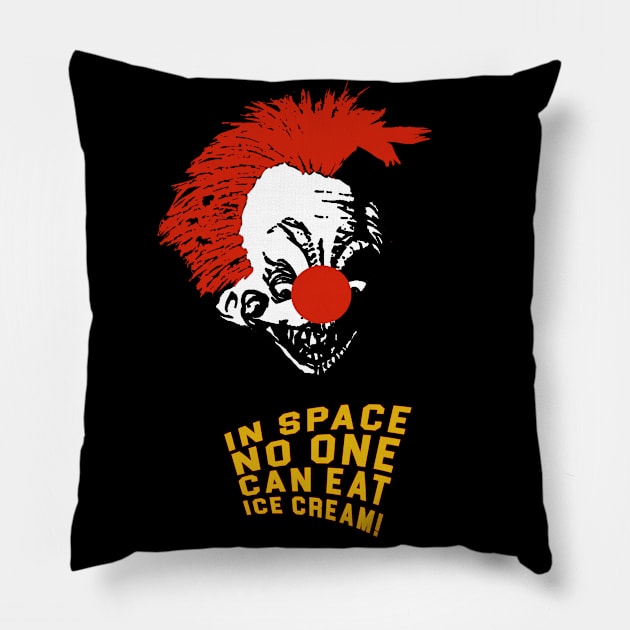 Killer Klowns From Outer Space  - In Space No One Can Eat Ice Cream! Pillow by RobinBegins