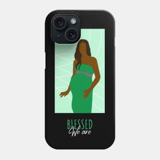 We Are Blessed - Green Pregnant Woman Queen Brown Skin Girl Black Girl Magic Afro Kwanzaa Design Phone Case