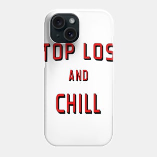 Stop Loss and Chill Shirt Phone Case