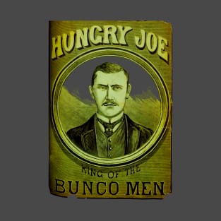 Hungry Joe King Of The Bunco Men T-Shirt