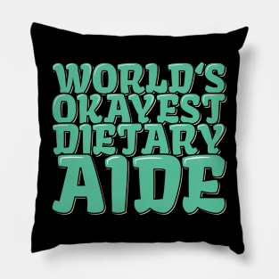 Funny Dietitian Quote World's Okayest Dietary Aide Pillow