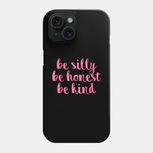 Be silly be honest be kind Phone Case