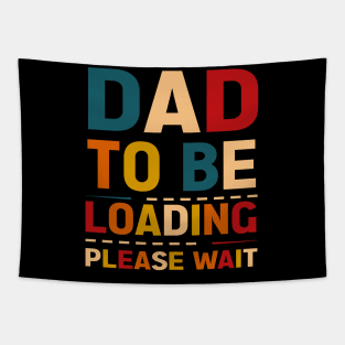 Dad to be loading please wait Tapestry