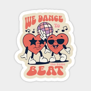 we dance to the same beat Magnet