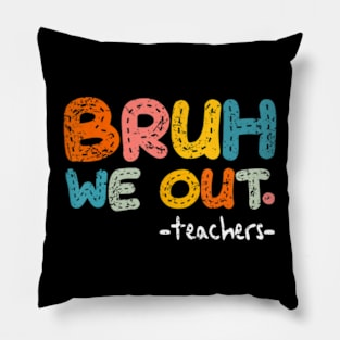 Bruh We Out Teachers, Last Day Of School Boy Girl Pillow