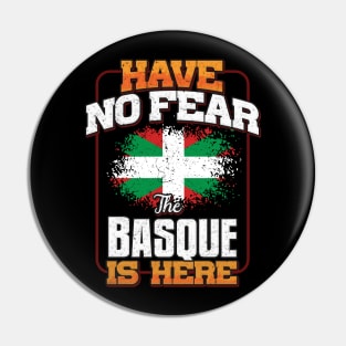 Basque Flag  Have No Fear The Basque Is Here - Gift for Basque From Bilbao Pin