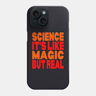 Science it's like magic but real Phone Case