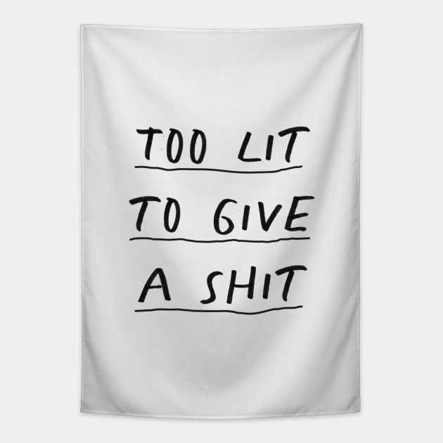 Too Lit To Give a Shit in black and white Tapestry by MotivatedType