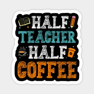 Half teacher half coffee Magnet