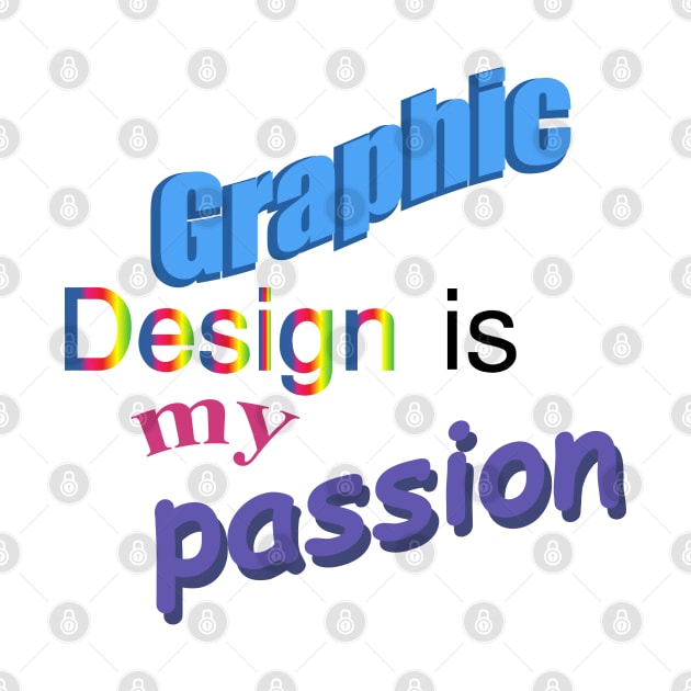 graphic design is my passion by remerasnerds