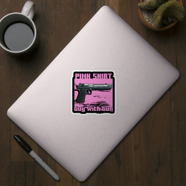 Pink Shirt Guy With Gun Pink Shirt Gun Guy Meme Pink Guy With Gun Sticker Teepublic