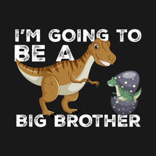 I'm going To Be A Big Brother New Baby Sibling Announcement T-Shirt