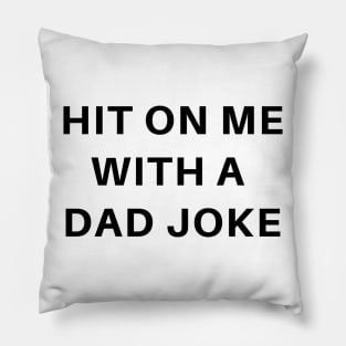 Bad Dad joke pun humor: Hit On Me With A Cheesy Joke Pillow