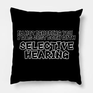 Selective hearing Pillow