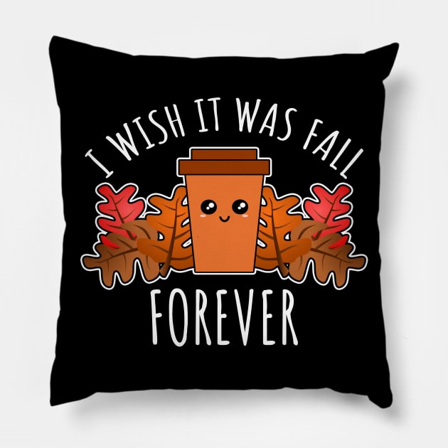 I Wish It Was Fall Forever Pillow by LunaMay