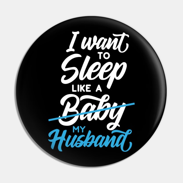 I Want to Sleep Like My Husband Pin by DANPUBLIC