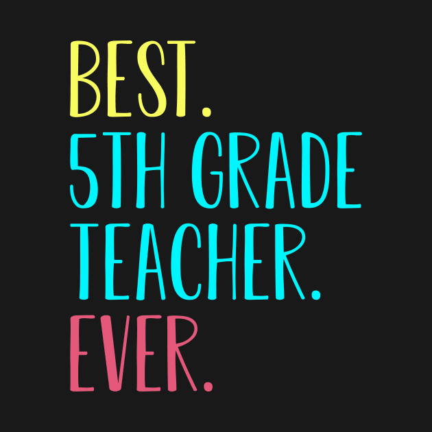 Best 5th Fifth Grade Teacher Ever Gift for back to school by kateeleone97023