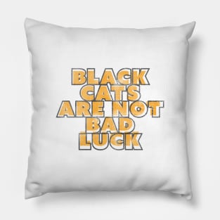 Black Cats are Not Bad Luck Pillow