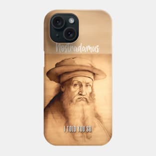 Nostradamus: I Told You So Phone Case