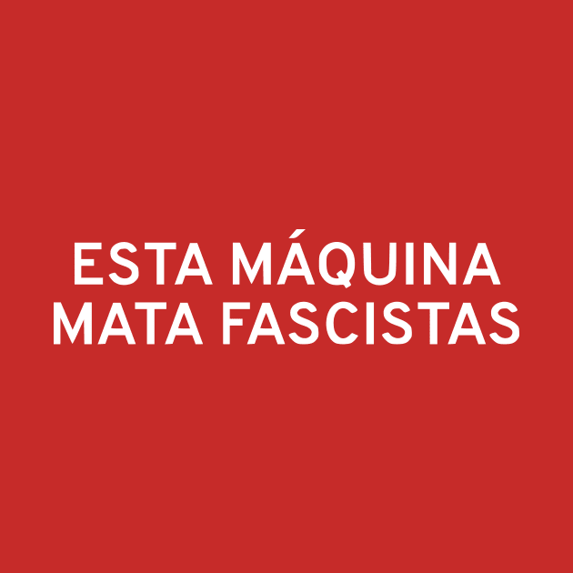 This Machine Kills Fascists (Spanish) by dikleyt