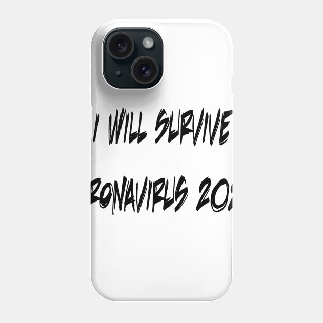 I Will Survive Corona Phone Case by Shirt Trend