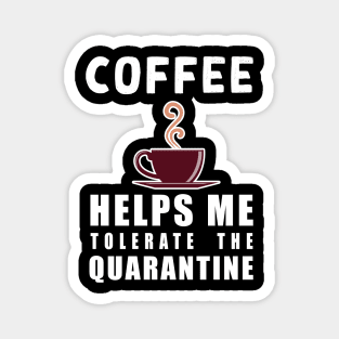 Social distancing - funny Coffee lover sayings during quarantine gift Magnet