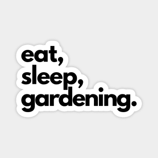 Eat, Sleep, Gardening Magnet