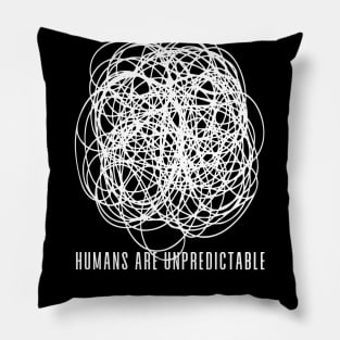 Humans are Unpredictable No. 1 on a Dark Background Pillow