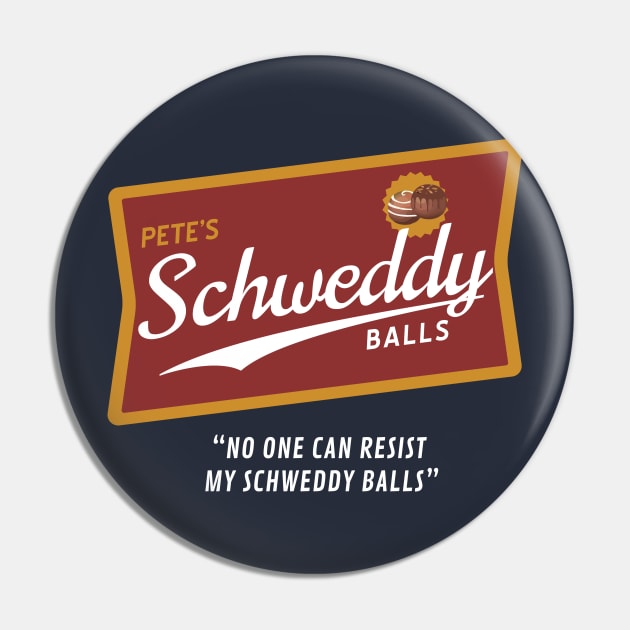 Pete's Schweddy Balls Pin by BodinStreet