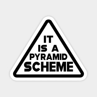 Pyramid Scheme - It is a pyramid Scheme Magnet