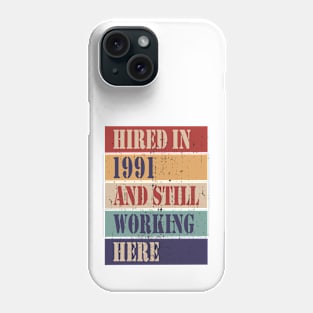 Hired in 1991 and still working here Phone Case